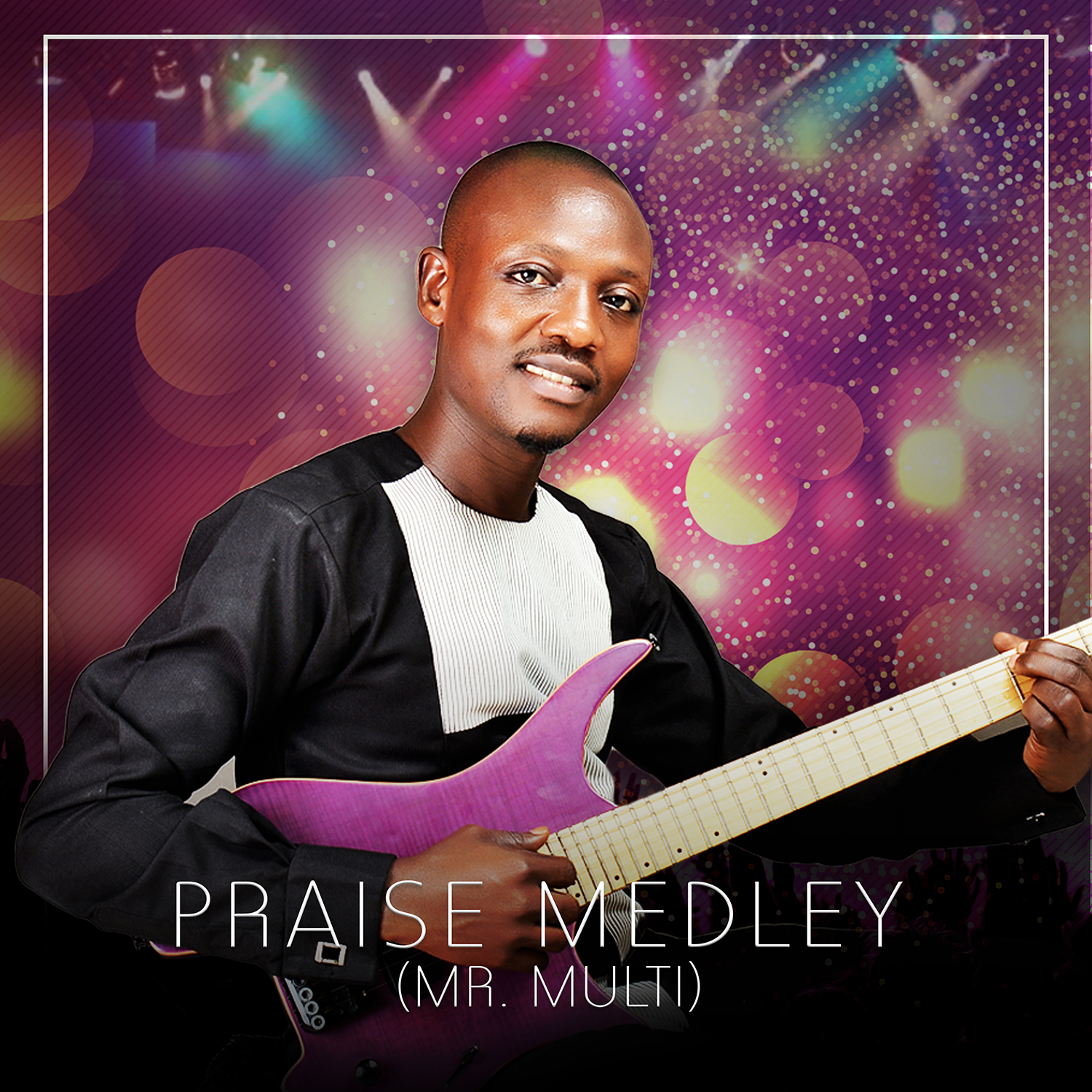 PRAISE-MEDLEY- Mr Multi [Artwork].jpg